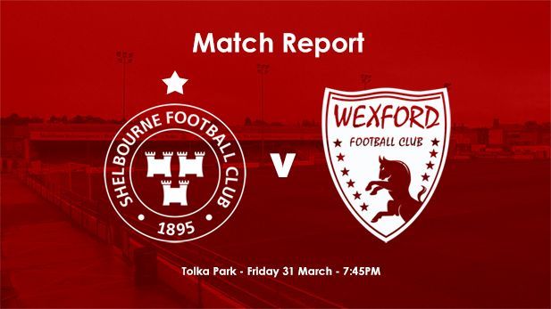 Shelbourne FC 2-0 Wexford FC : REPORT